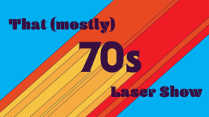 That (mostly) 70s Laser Show